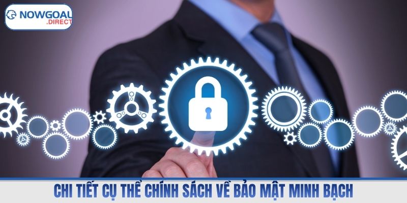 Chi tiết cụ thể chính sách về bảo mật minh bạch