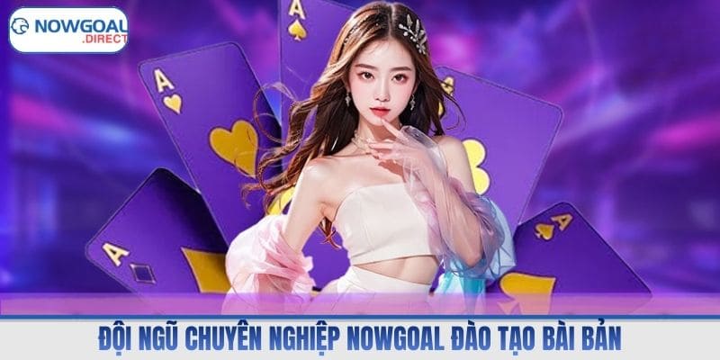 Đội ngũ chuyên nghiệp Nowgoal đào tạo bài bản